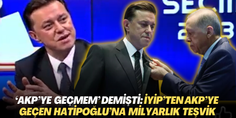 ‘AKP’ye geçmem‘ demişti: İYİP’ten AKP’ye geçen Nebi Hatipoğlu 1,3 milyar TL’lik teşvik almış