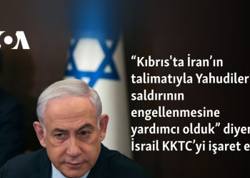 “Kıbrıs’ta Yahudiler’e İran talimatlı saldırının önlenmesine yardım ettik” diyen İsrail KKTC’yi işaret etti