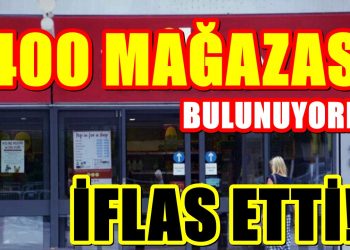 400 mağazaya sahip dev şirket iflas etti! Mağazaları kapatılıyor