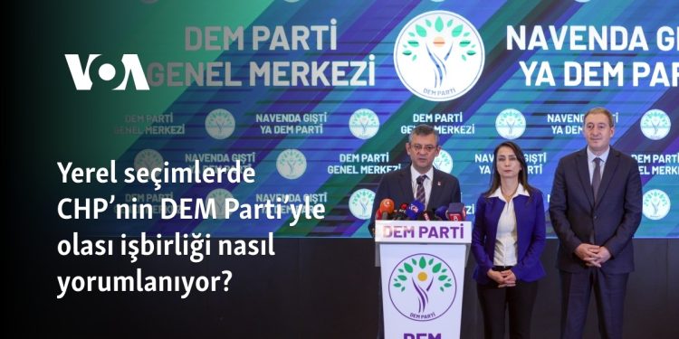 Yerel seçimlerde CHP’nin DEM Parti’yle olası işbirliği nasıl yorumlanıyor?