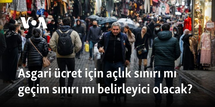 Asgari ücret için açlık sınırı mı geçim sınırı mı belirleyici olacak?