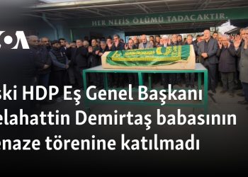 Eski HDP Eş Genel Başkanı Selahattin Demirtaş babasının cenaze törenine katılmadı