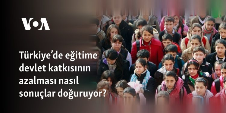 Türkiye’de eğitime devlet katkısının azalması nasıl sonuçlar doğuruyor?