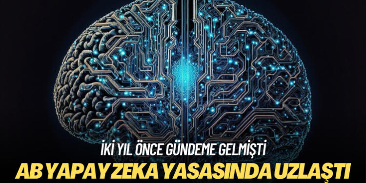 AB yapay zeka yasasında uzlaştı
