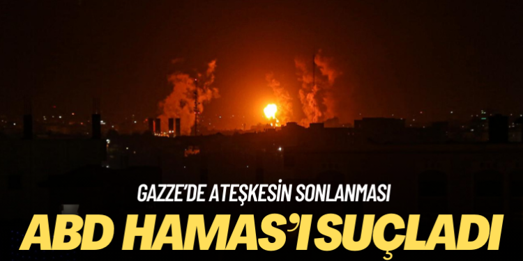 ABD ateşkesin sonlanmasında Hamas’ı suçladı
