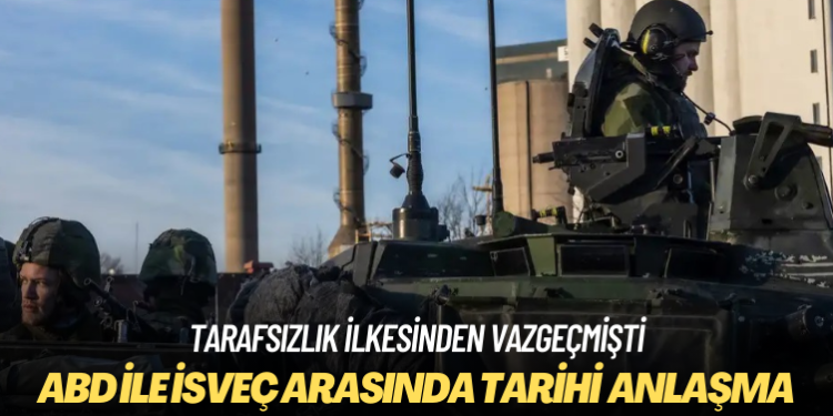 ABD ile İsveç arasında tarihi savunma anlaşması