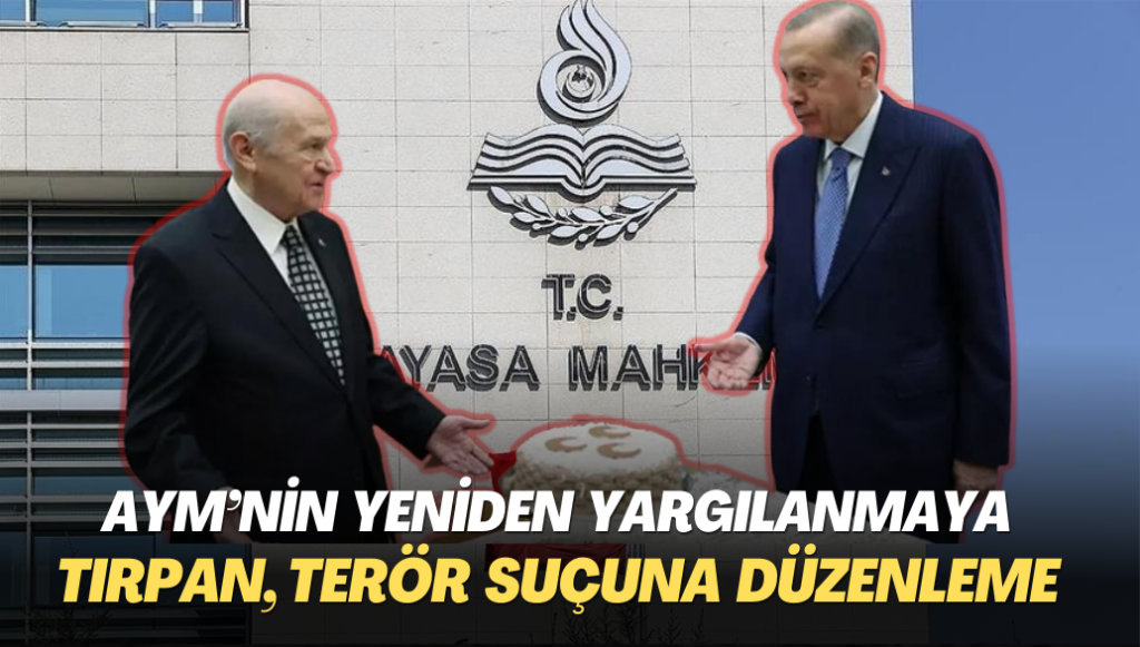 AKP ve MHP’nin 14. Madde planı: AYM’nin yeniden yargılama yetkisine tırpan, terör suçlamasına düzenleme geliyor