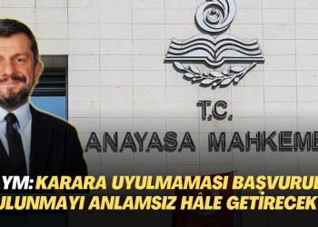 AYM: ‘Can Atalay’ kararının uygulanmaması bireysel başvuruyu anlamsız hale getirecektir