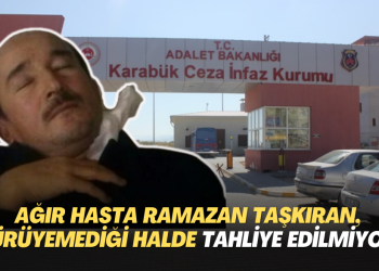 Ağır böbrek hastası Ramazan Taşkıran, yürüyemez halde, ancak tahliye edilmiyor!