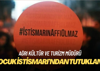 Ağrı kültür ve turizm müdürü ‘çocuk istismarı’ndan tutuklandı