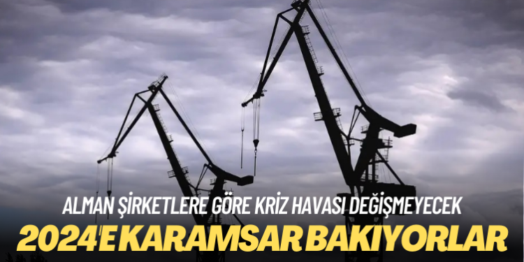 Alman şirketleri 2024’e karamsar bakıyor