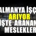 Almanya işçi alımı! En çok işi aranan sektörler belli oldu