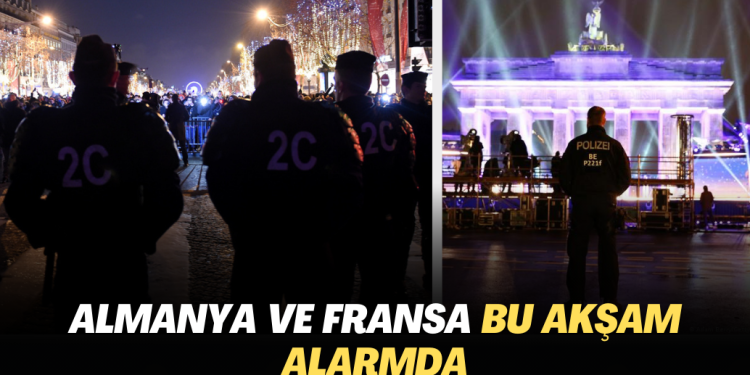 Almanya ve Fransa bu akşam alarmda