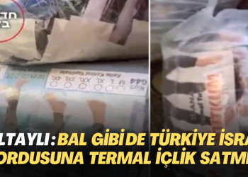 Altaylı: Bal gibi de Türkiye İsrail ordusuna termal içlik satmış