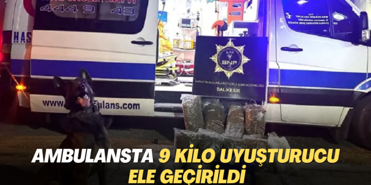 Ambulansta 9 kilo uyuşturucu ele geçirildi