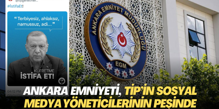 Ankara Emniyeti, TİP’in sosyal medya yöneticilerinin peşinde