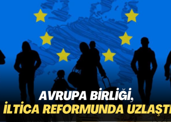Avrupa Birliği, iltica reformunda uzlaştı