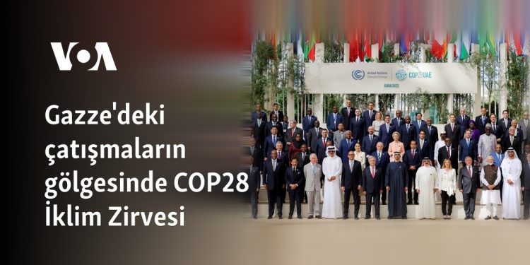 Gazze’deki çatışmaların gölgesinde COP28 İklim Zirvesi