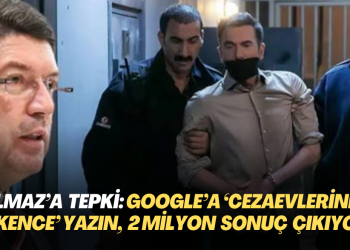 Bakan Yılmaz’a tepki: ‘Google’a ‘cezaevlerinde işkence’ yazın, 1 milyon 800 bin sonuç çıkıyor’