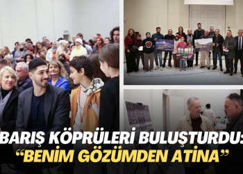 Barış Köprüleri buluşturdu: “Benim Gözümden Atina”