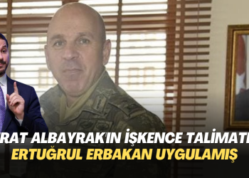 Berat Albayrak’ın işkence talimatını Ertuğrul Erbakan uygulamış