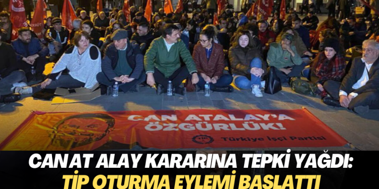 Can Atalay kararına tepki yağdı: TİP oturma eylemi başlattı