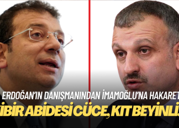 Cumhurbaşkanı başdanışmanından İmamoğlu’na hakaret: Kibir abidesi cüce, kıt beyinli, müptezel