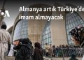 Almanya artık Türkiye’den imam almayacak