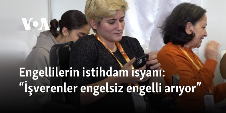 Engellilerin istihdam isyanı: “İşverenler engelsiz engelli arıyor”