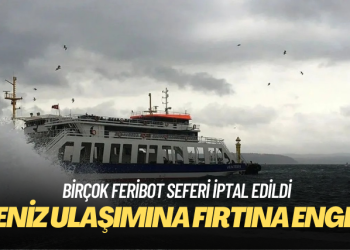 Deniz ulaşımına fırtına engeli