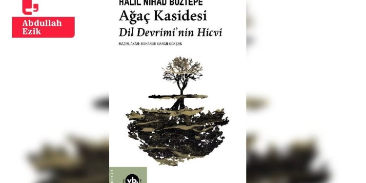 Dil Devrimi’nin Hicvi: Ağaç Kasidesi