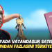 Dünyada parayla vatandaşlık satışının yarısından fazlasını Türkiye yaptı