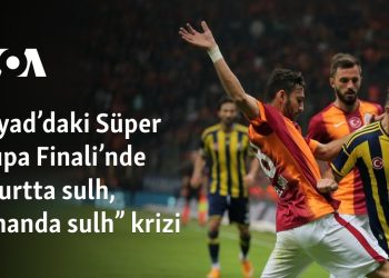 Riyad’daki Süper Kupa Finali’nde “yurtta sulh, cihanda sulh” krizi