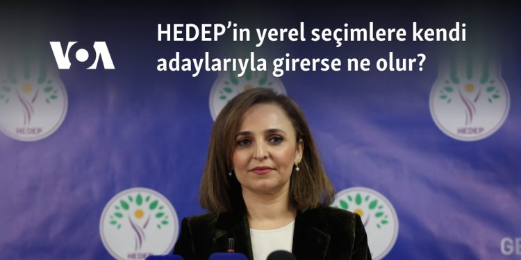 HEDEP yerel seçimlere kendi adaylarıyla girerse ne olur?