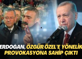 Erdoğan, Özgür Özel’e yönelik provokasyona sahip çıktı: Hedef gösterdi