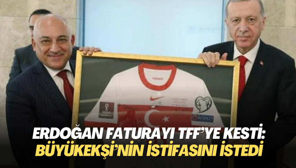 Erdoğan Süper Kupa’da faturayı TFF’ye kesti: Büyükekşi’nin istifasını istedi