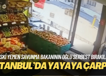 Eski Yemen savunma bakanının oğlu İstanbul’da yayaya çarptı, serbest bırakıldı