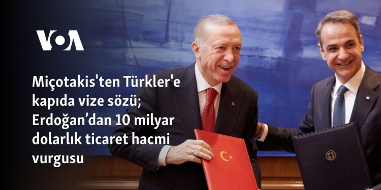 Miçotakis’ten Türkler’e kapıda vize sözü; Erdoğan’dan 10 milyar dolarlık ticaret hacmi vurgusu