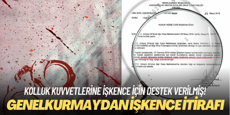 Genelkurmay’dan işkence itirafı