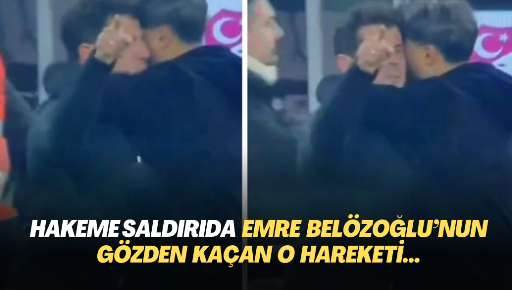 Hakeme saldırıda Emre Belözoğlu’nun gözden kaçan hareketi…