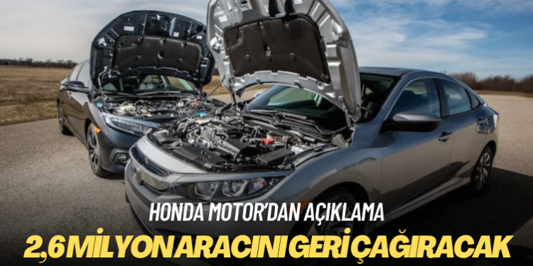 Honda, 2,6 milyon aracını geri çağıracak