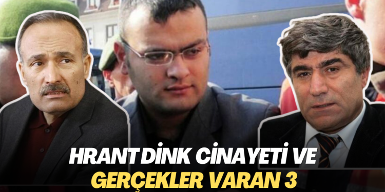 Hrant Dink Cinayeti ve gerçekler varan 3