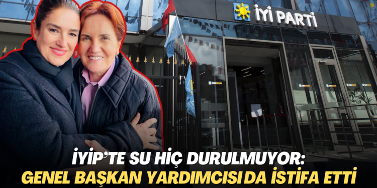 İYİP’te su hiç durulmuyor: Genel Başkan Yardımcısı da istifa etti