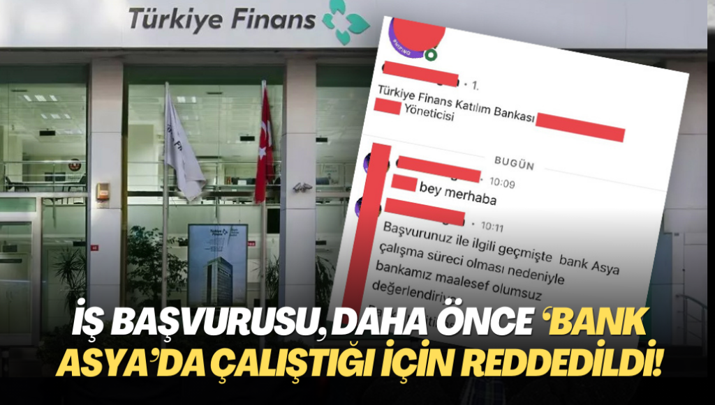 İş başvurusu, daha önce ‘Bank Asya’da çalıştığı için reddedildi!