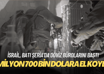 İsrail, Batı Şeria’da döviz bürolarını basarak 2 milyon 700 bin dolara el koydu