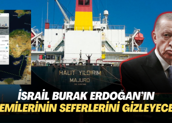 İsrail Burak Erdoğan’ın gemilerinin seferlerini gizleyecek