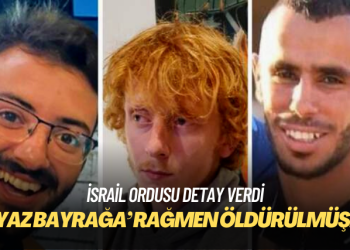 İsrail ordusu, rehinelerin öldürüldükleri sırada beyaz bez bağlı sopa tuttuklarını açıkladı