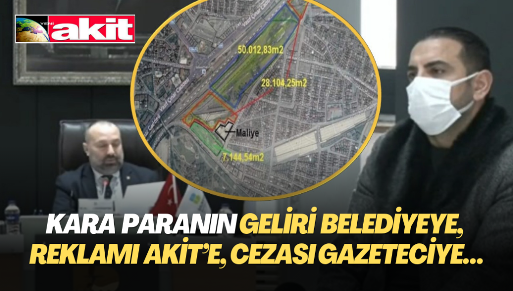 Kara para paylaşımı: Gelir belediyeye, reklam Akit’e, ceza gazeteciye…