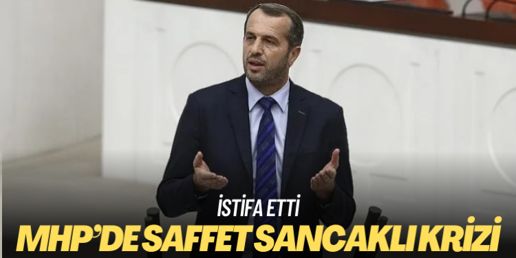 MHP’de Saffet Sancaklı krizi: İstifa etti
