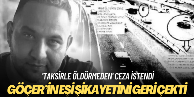 Motorkurye Göçer’in eşi şikayetini geri çekti: ‘Taksirle öldürmeden’ ceza istendi